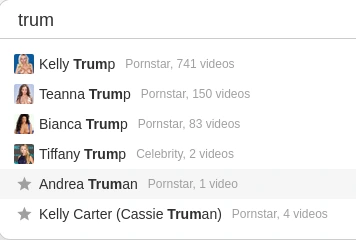 Search bar: "trum" Autocomplete: (List of porn stars with "trump" in their name: Kelly Trump, Teanna Trump, etc)
