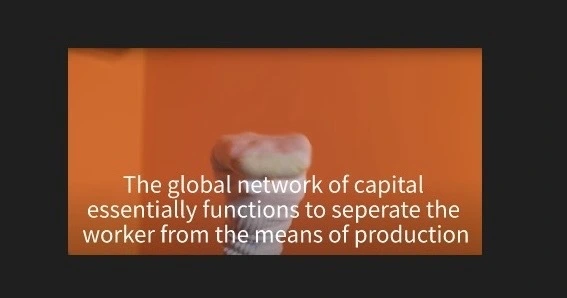 The global network of capital essentially functions to separate the worker from the means of production