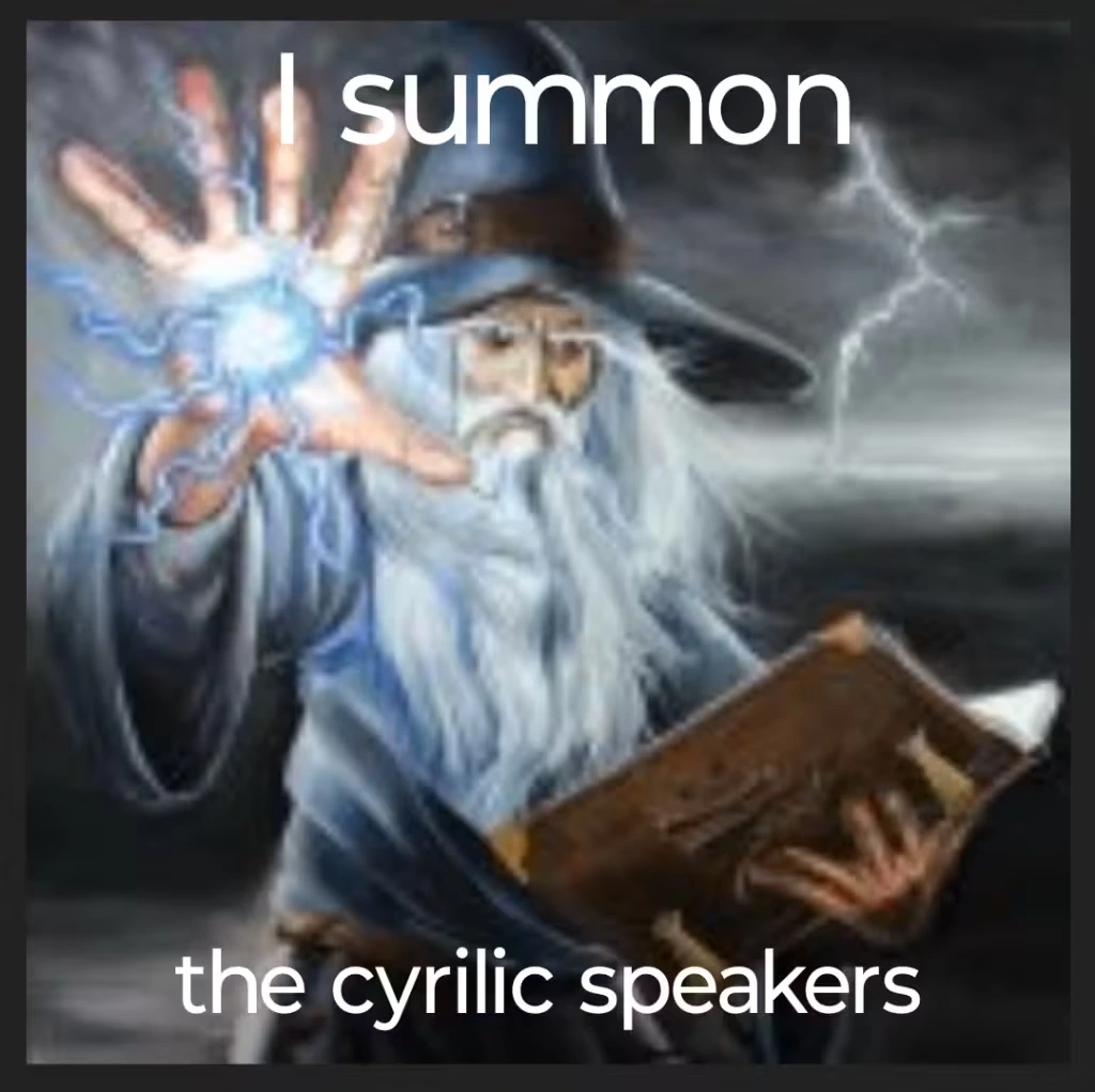 A powerfull wizard casting a spell that will summon cyrilic speakers