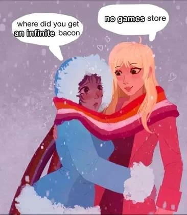 two girls cuddling, wearing a lesbian flag coloured scarf. One says to the other "where did you get an infinite bacon", the other replies "no games store"